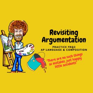 Revisiting Argumentation: Bob Ross "There are no such things as mistakes, just happy little accidents"