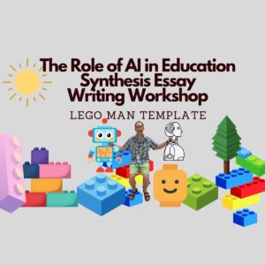 LEGO Man Template: The Role of AI in Education (Synthesis Essay)