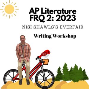 AP Literature FRQ 2: 2023 (Nisi Shawl's Everfair) Writing Workshop