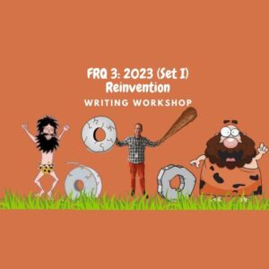 FRQ 3: 2023 (Reinvention) Student-Facing Writing Workshop