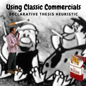 Using Classic TV Commercials (Declarative Thesis Heuristic) Winston/Flintstone